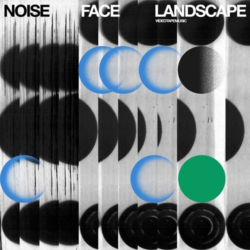 VIDEOTAPEMUSIC / NOISE FACE LANDSCAPE