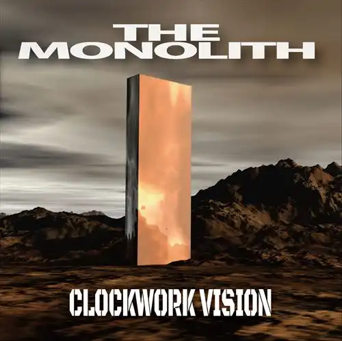 THE MONOLITH / CLOCKWORK VISION