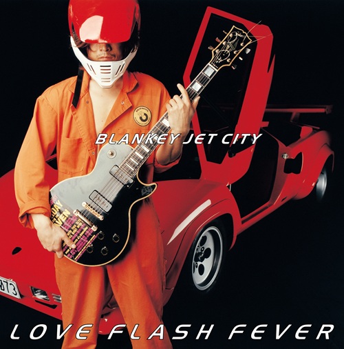 BLANKEY JET CITY / ブランキー・ジェット・シティ / LOVE FLASH FEVER