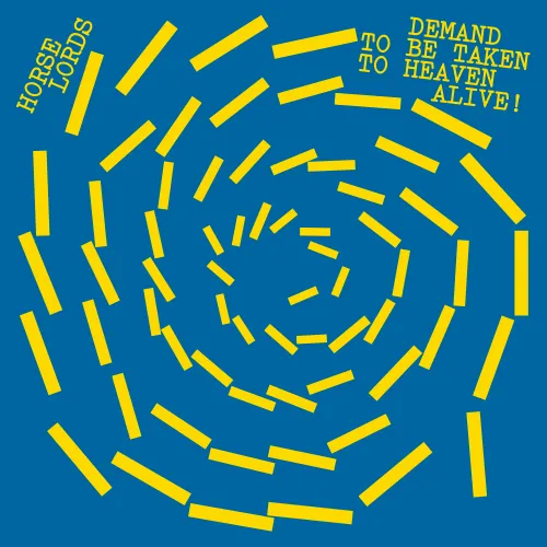 HORSE LORDS / DEMAND TO BE TAKEN TO HEAVEN ALIVE! (CD)