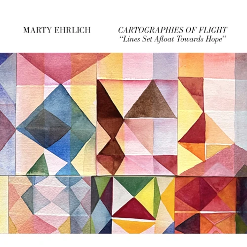 MARTY EHRLICH / マーティー・アーリック / Cartographies of Flight: Lines Set Afloat Towards Hope 