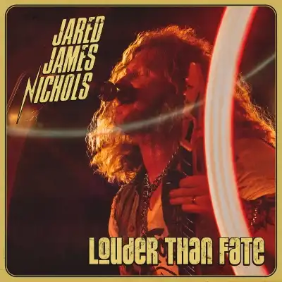 JARED JAMES NICHOLS / LOUDER THAN FATE