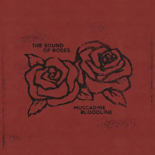 MUSCADINE BLOODLINE / THE SOUND OF ROSES (LP)