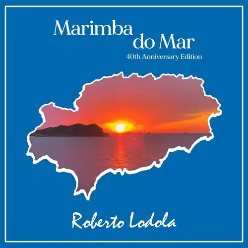 ROBERTO LODOLA / MARIMBA DO MAR (40TH ANNIVERSARY EDITION)