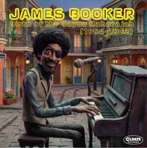 JAMES BOOKER / ジェイムズ・ブッカー / バース・オブ・ザ・バイユー・マハラジャ (特殊ケース・ナナジャケ)