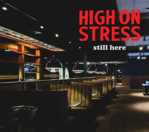 HIGH ON STRESS / STILL HERE