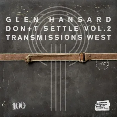GLEN HANSARD / DON'T SETTLE (VOL. 2 - TRANSMISSIONS WEST)