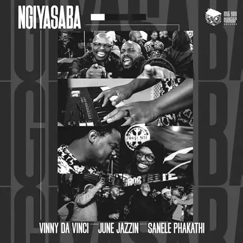 JUNE JAZZIN, VINNY DA VINCI, SANELE PHAKATI / NIGIYASABA