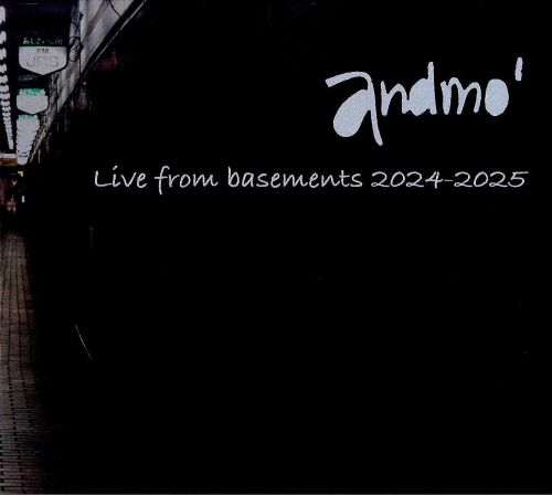 andmo' / ライヴ・フロム・ベースメンツ 2024-2025