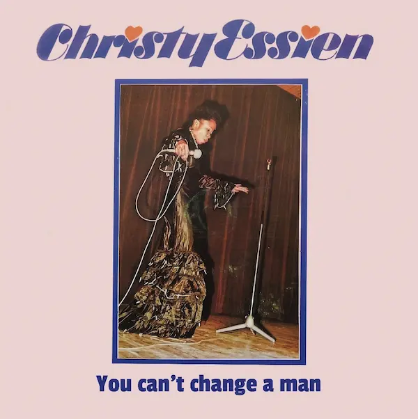CHRISTY ESSIEN / クリスティ・エッシェン / YOU CAN'T CHANGE A MAN / TAKE LIFE EASY