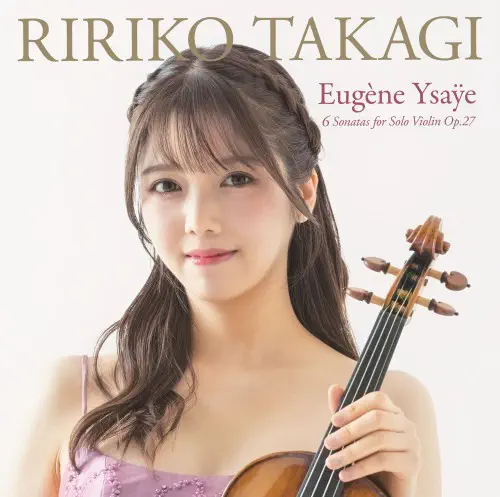 イザイ:6つの無伴奏ヴァイオリン・ソナタ/RIRIKO TAKAGI/髙木凜々子/髙