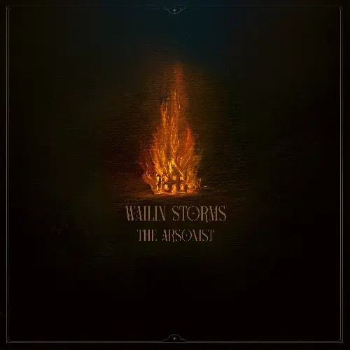 WAILIN STORMS / THE ARSONIST