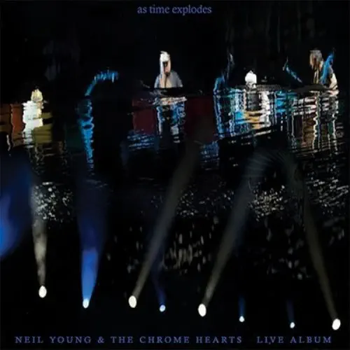 NEIL YOUNG & THE CHROME HEARTS / AS TIME EXPLODES - LIVE ALBUM