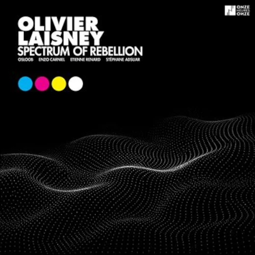 OLIVIER LAISNEY / Spectrum Of Rebellion 