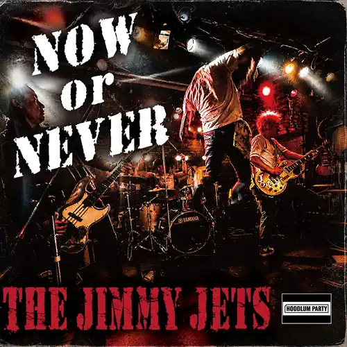 THE JIMMY JETS / NOW or NEVER