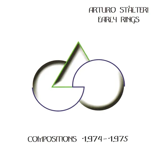 ARTURO STALTERI / アルトゥーロ・スタルッテリ / アーリー・リングス:コンポジションズ 1974-75 (+3)