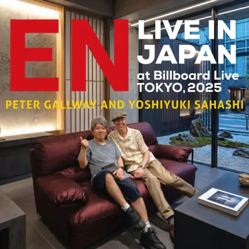 PETER GALLWAY & YOSHIYUKI SAHASHI / ピーター・ゴールウェイ&佐橋佳幸 / EN LIVE IN JAPAN AT BILLBOARD LIVE TOKYO, 2025