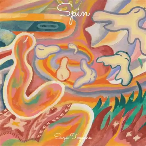 Spin/Suzu Toyama/20歳の新鋭アーティスト・Suzu Toyamaが最新アルバム