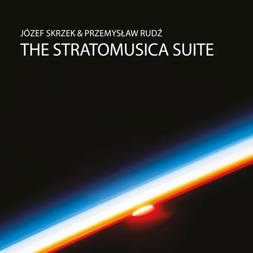 JOZEF SKRZEK & PRZEMYSLAW RUDZ / THE STRATOMUSICA SUITE - REMIX/REMASTER