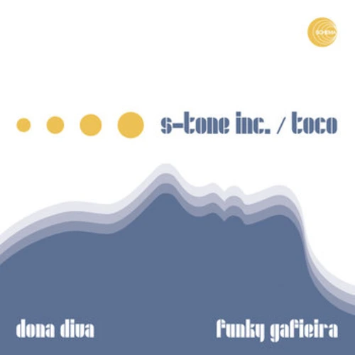 S-TONE INC. & TOCO / ストーンインク & トコ / DONA DIVA / FUNKY GAFIEIRA