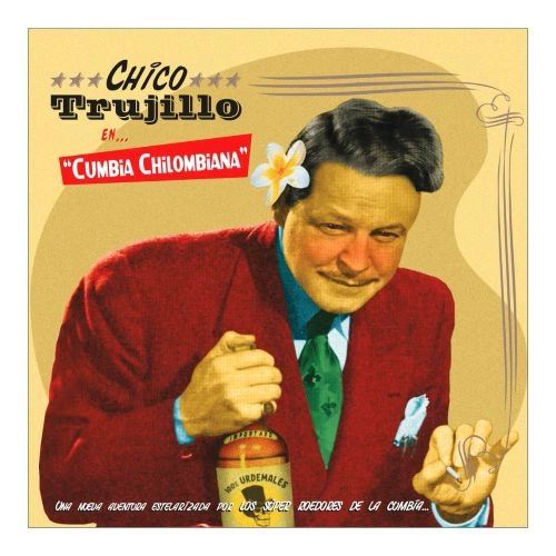 CHICO TRUJILLO / チコ・トルヒージョ / CUMBIA CHILOMBIANA
