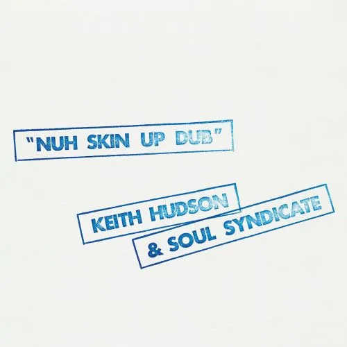KEITH HUDSON & THE SOUL SYNDICATE / NUH SKIN UP DUB