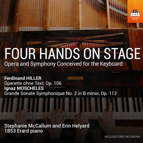 STEPHANIE MCCALLUM & ERIN HELYARD / ステファニー・マッカラム & エリン・ヘルヤード / HILLER / MOSCHELES:FOUR HANDS ON STAGE