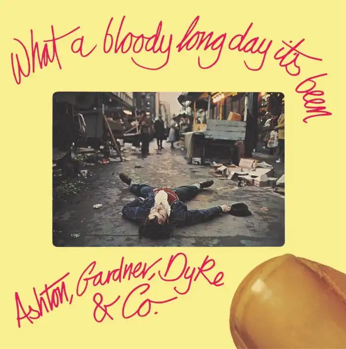 ASHTON, GARDNER & DYKE / アシュトン・ガードナー・アンド・ダイク / WHAT A BLOODY LONG DAY IT'S BEEN (CD)