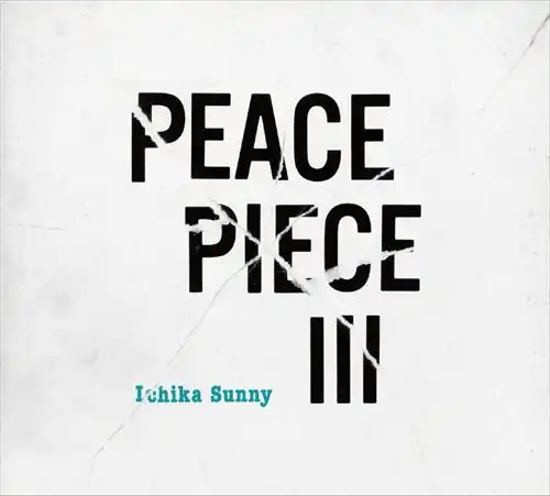 Ichika Sunny / PEACE PIECE III