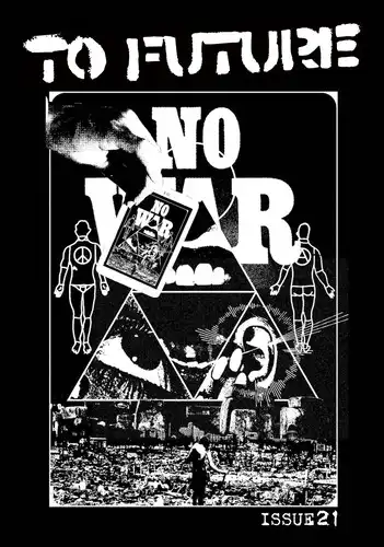 TO FUTURE ZINE  / TO FUTURE ZINE 2026 issue 21 -NO WAR! NO HATE!-