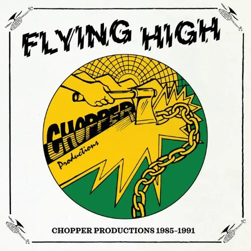 FLYING HIGH: CHOPPER PRODUCTIONS 1985-1991/V.A./80年代ジャマイカ