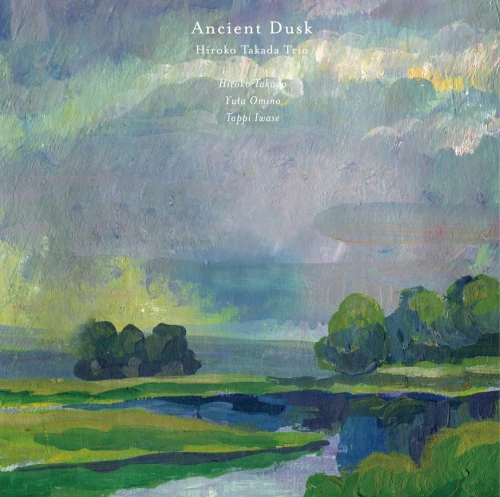 Ancient Dusk / 太古の夕暮れ/HIROKO TAKADA/高田ひろ子/高田ひろ子(p
