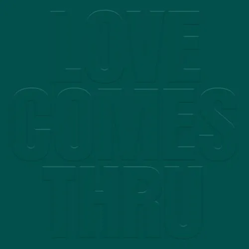 TEAL / LOVE COMES THRU 
