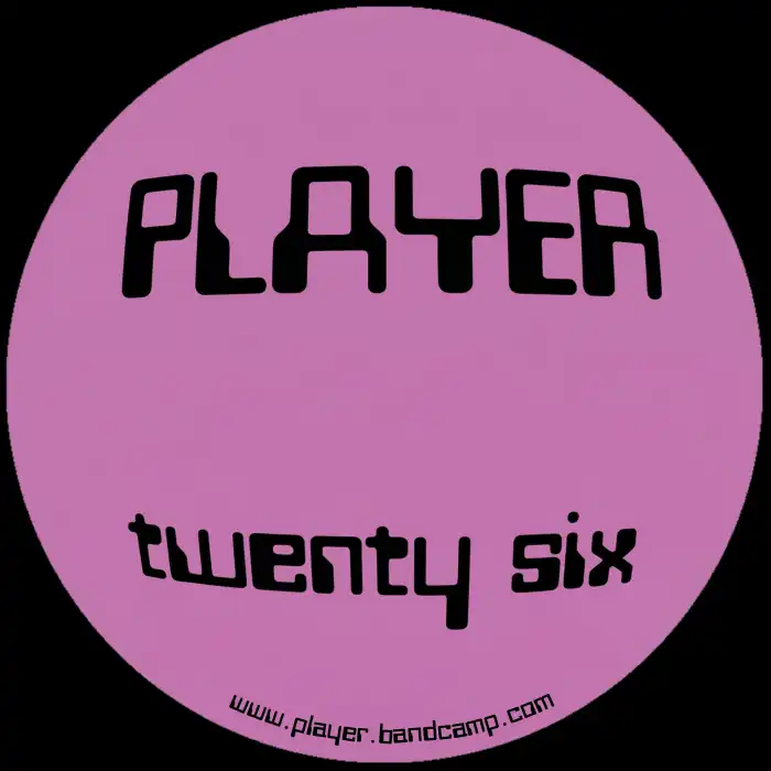 PLAYER (UK TECHNO) / PLAYER TWENTY SIX