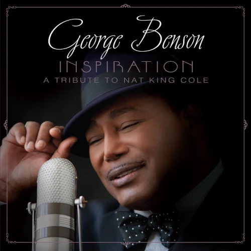 GEORGE BENSON / ジョージ・ベンソン / INSPIRATION: A TRIBUTE TO NAT KING COLE / インスピレーション:ア・トリビュート・トゥ・ナット・キング・コール