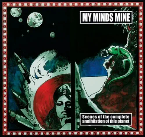 MY MINDS MINE / SCENES OF THE COMPLETE ANNIHILATION...