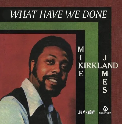 MIKE JAMES KIRKLAND / マイク・ジェームズ・カークランド / WHAT HAVE WE DONE (7")