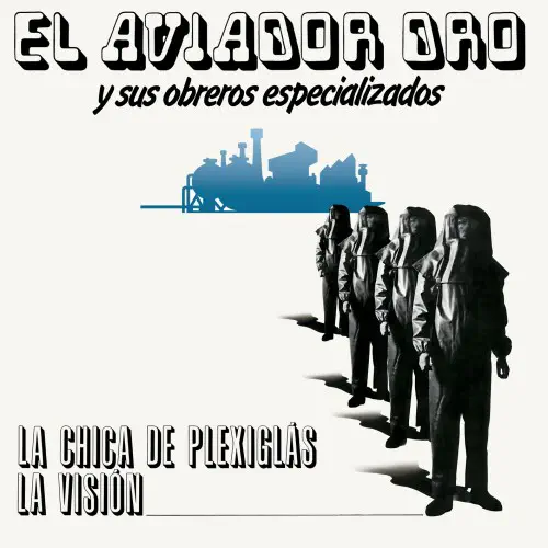 AVIADOR DRO Y SUS OBREROS ESPECIALIZADOS / LA CHICA DE PLEXIGLAS / LA VISION (12")