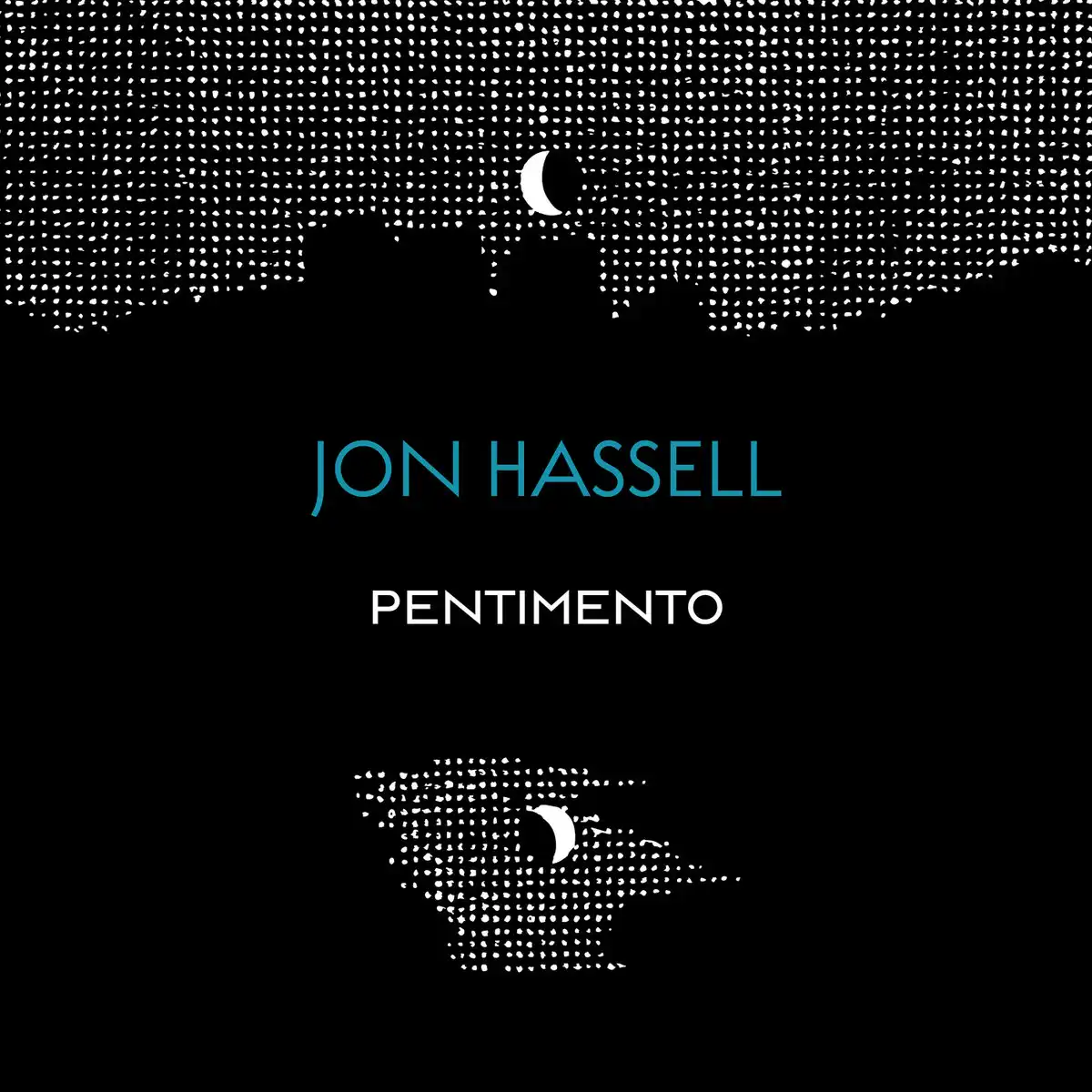 ジョン・ハッセル JON HASSELL / 晩年の目覚ましい復活を遂げた「ペンティメント」シリーズ3部作!!