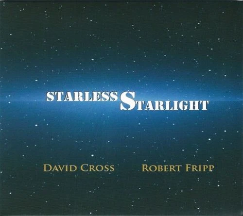 DAVID CROSS = ROBERT FRIPP / デヴィッド・クロス=ロバート・フリップ / Starless Starlight  / スターレス・スターライト~暗黒の星美(UHQCD)
