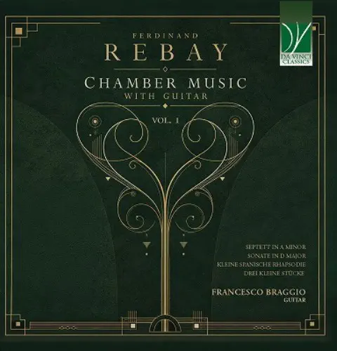 FRANCESCO BRAGGIO / フランチェスコ・ブラッジョ / FERDINAND REBAY:CHAMBER MUSIC WITH GUITAR VOL.1