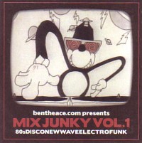 DJ BEN THE ACE / ベンザエース / MIX JUNKY VOL.1 80's DISCO NEWWAVE ELECTRO FUNK