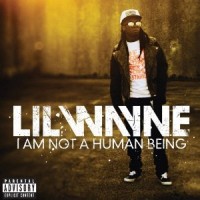LIL' WAYNE / リル・ウェイン / I AM NOT A HUMAN BEING