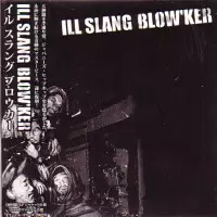 イルスラングブロウカー / ILL SLANG BLOW'KER