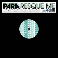 PARA / パラ / RESCUE ME (HANDSOMEBOY TECHNIQUE REMIX)