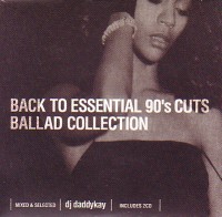 DJ daddykay / BACK TO ESSENTIAL 90'S CUTS - BALLAD COLLECTION 2CD's