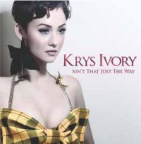 KRYS IVORY / AIN'T THAT JUST THE WAY