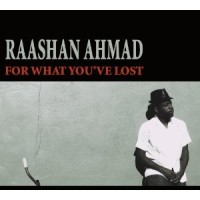 RAASHAN AHMAD / ラサーン・アマード / FOR WHAT YOU'VE LOST (CD
