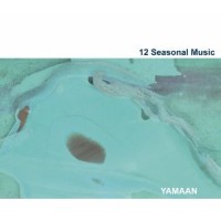 YAMAAN / 12 SEASONAL MUSIC