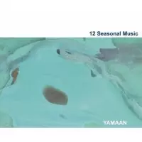 YAMAAN / 12 SEASONAL MUSIC